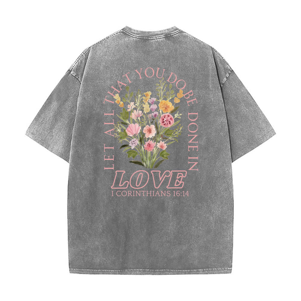 Christianartworkshop T-shirt lavata con stampa floreale a croce "Let All That You Do Be Done In Love" su entrambi i lati. - image 25
