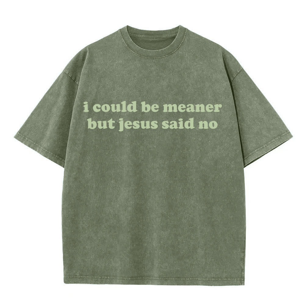 Christianartworkshop Potrei essere più cattivo, ma Gesù ha detto di no (T-shirt lavata) - Verde militare - 4XL - image 6
