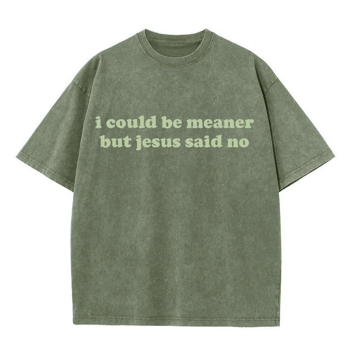 Christianartworkshop Potrei essere più cattivo, ma Gesù ha detto di no (T-shirt lavata) - Verde militare - 4XL - image 6